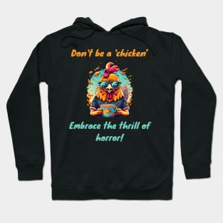 Don't be a 'chicken,' embrace the thrill of horror Hoodie